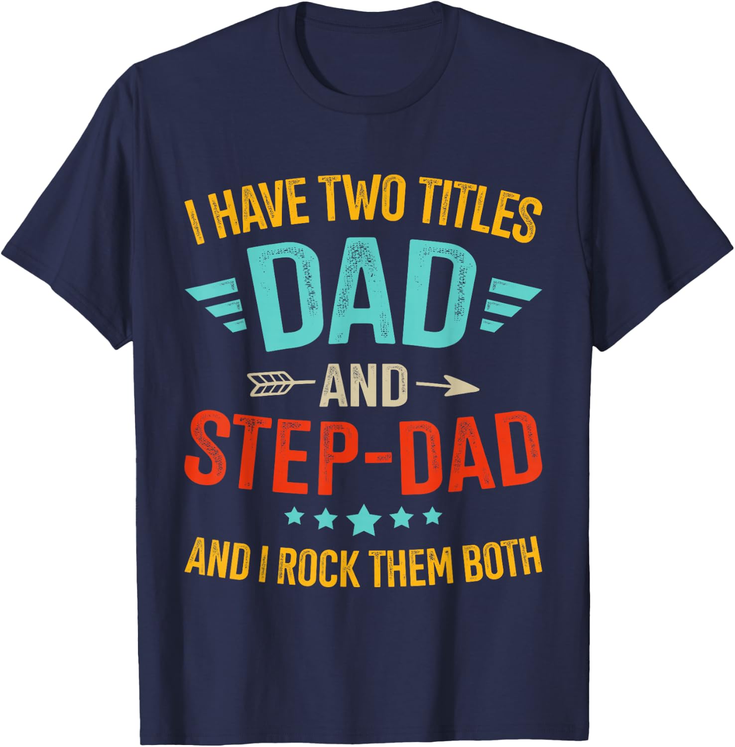 Two Titles Step Bonus dad Fathers Day Birthday Christmas T-Shirt - T-Shirt | Navy