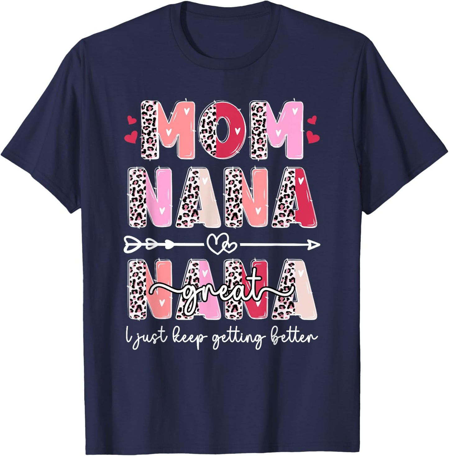 Mom Nana Great Nana Keep Getting Better Great Nana T-Shirt - T-Shirt | Navy