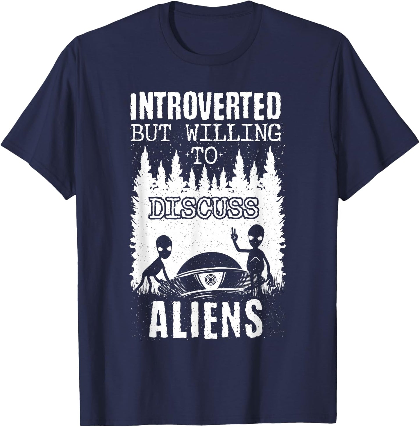 Introverted But Willing To Discuss Aliens! Ufo Funny Alien T-Shirt - T-Shirt | Navy