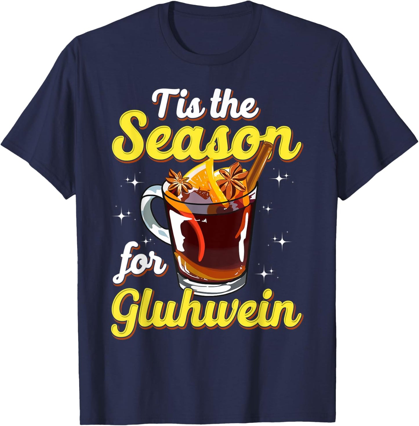 Tis The Season For Gluhwein Spiced Mulled Wine Lover Gift T-Shirt - T-Shirt | Navy