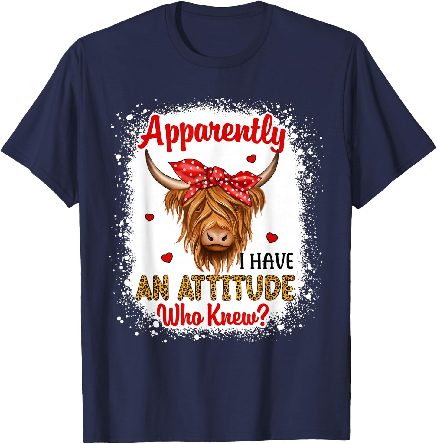 Bleached Highland Cow Apparently I Have an Attitude Who Knew T-Shirt - T-Shirt | Navy