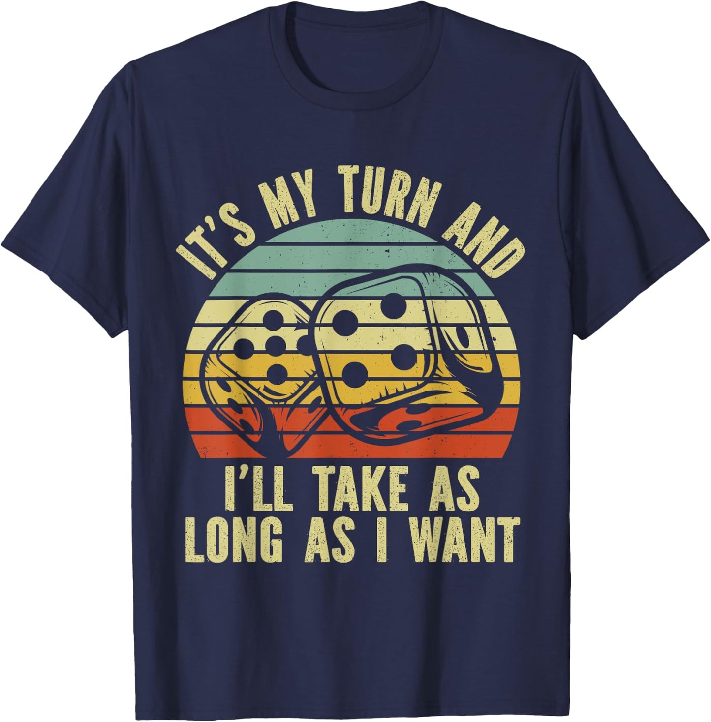 Game Night Adult Board Games It's My Turn Long As I Want T-Shirt - T-Shirt | Navy