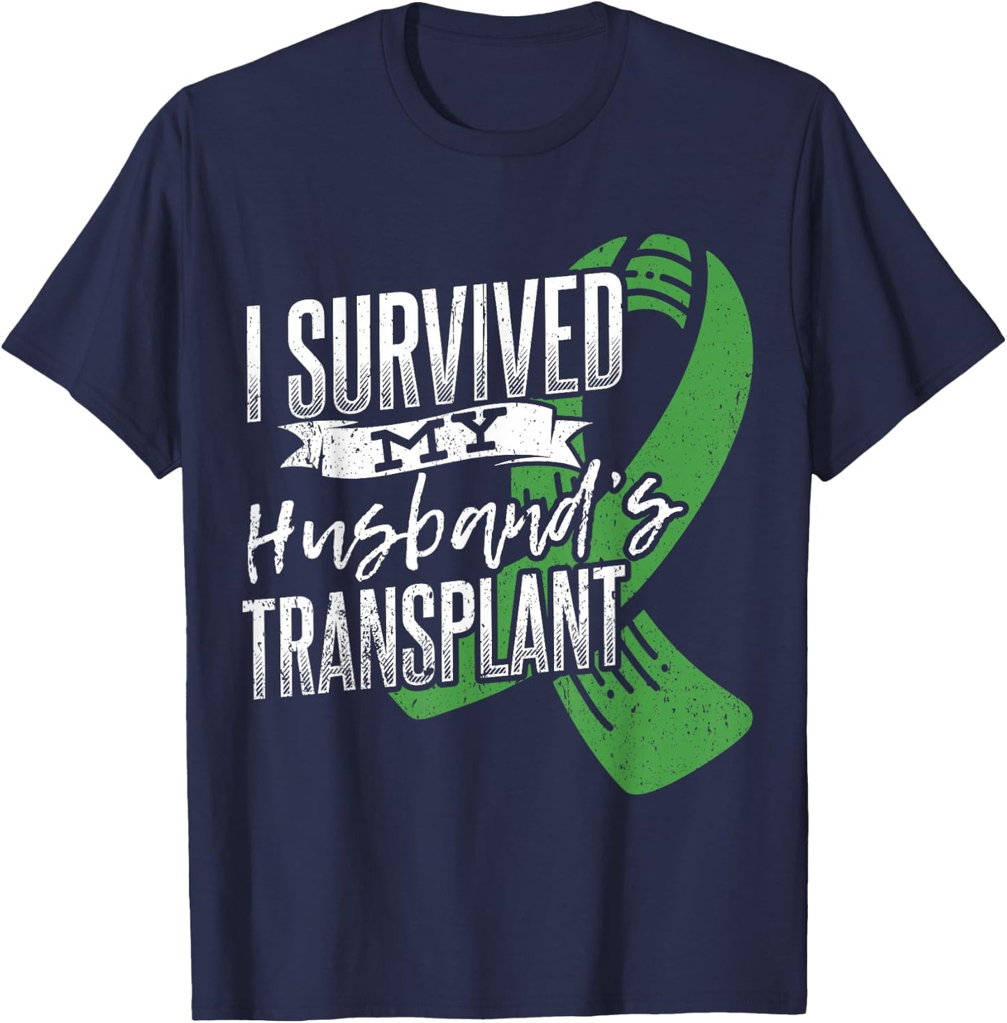I survived my husband transplant - Organ Donor T-Shirt - T-Shirt | Navy