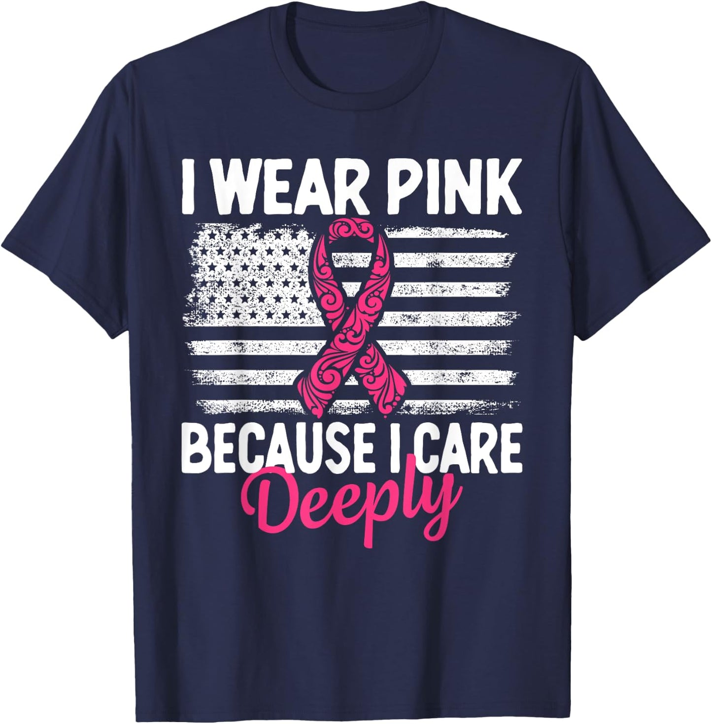 I Wear Pink because i Care Usa Flag Breast Cancer Awareness T-Shirt - T-Shirt | Navy