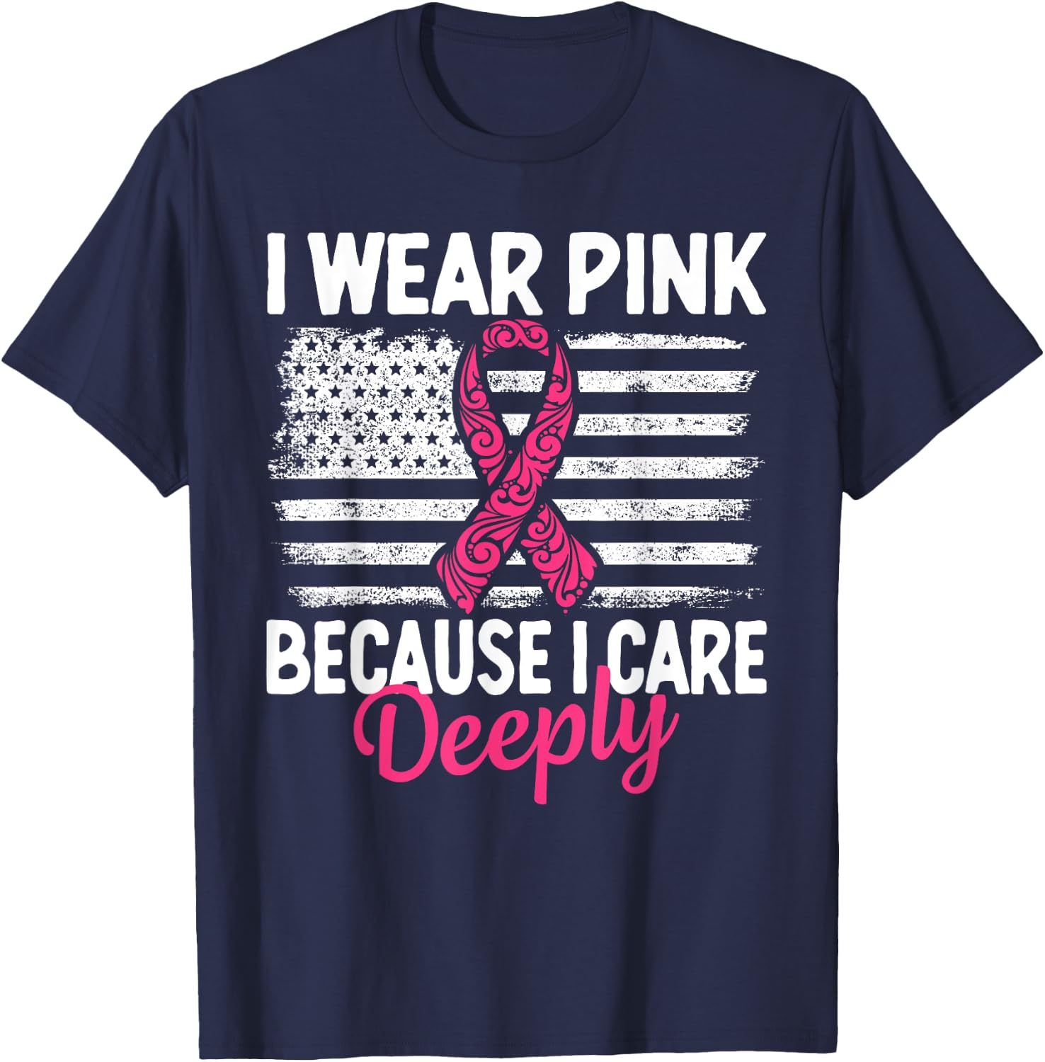I Wear Pink because i Care Usa Flag Breast Cancer Awareness T-Shirt - T-Shirt | Navy