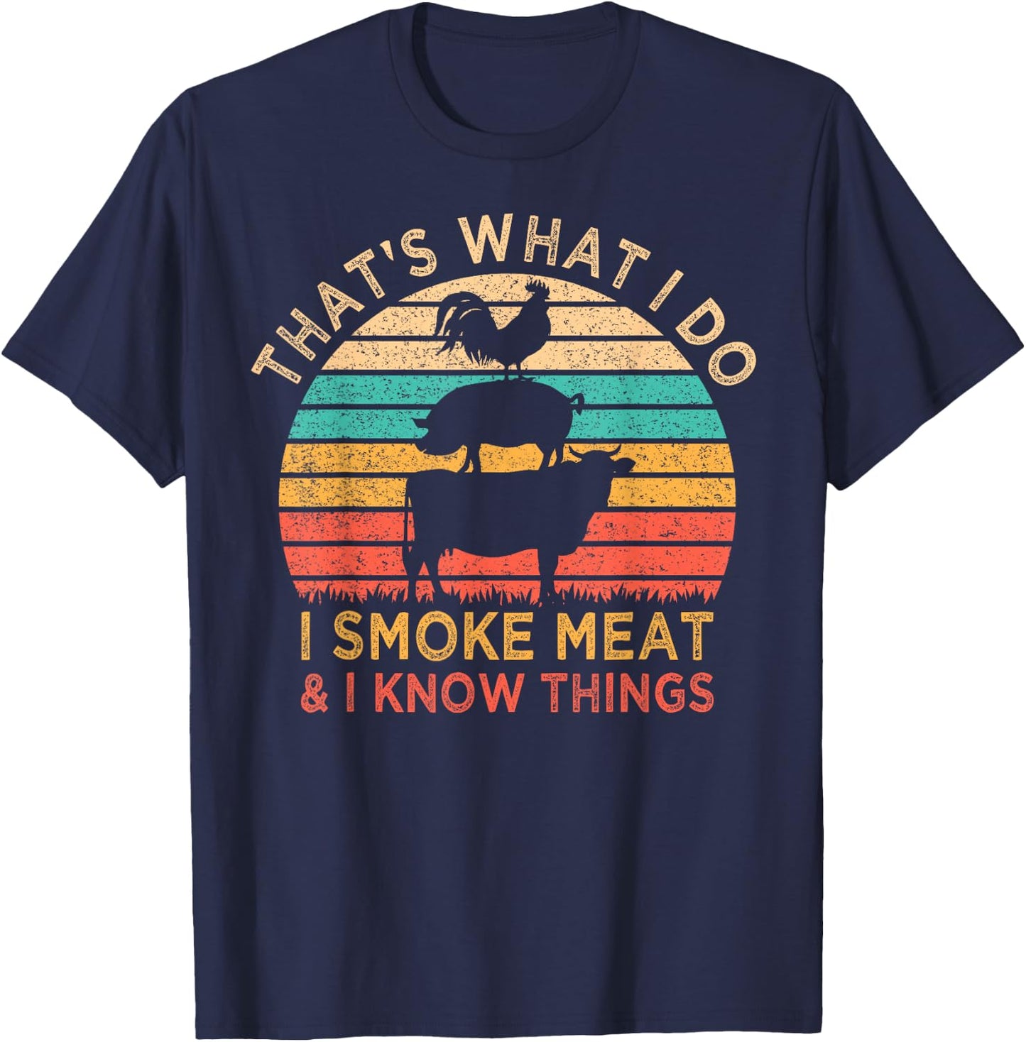 That's What I Do I Smoke Meat & I Know Things BBQ Grilling T-Shirt - T-Shirt | Navy