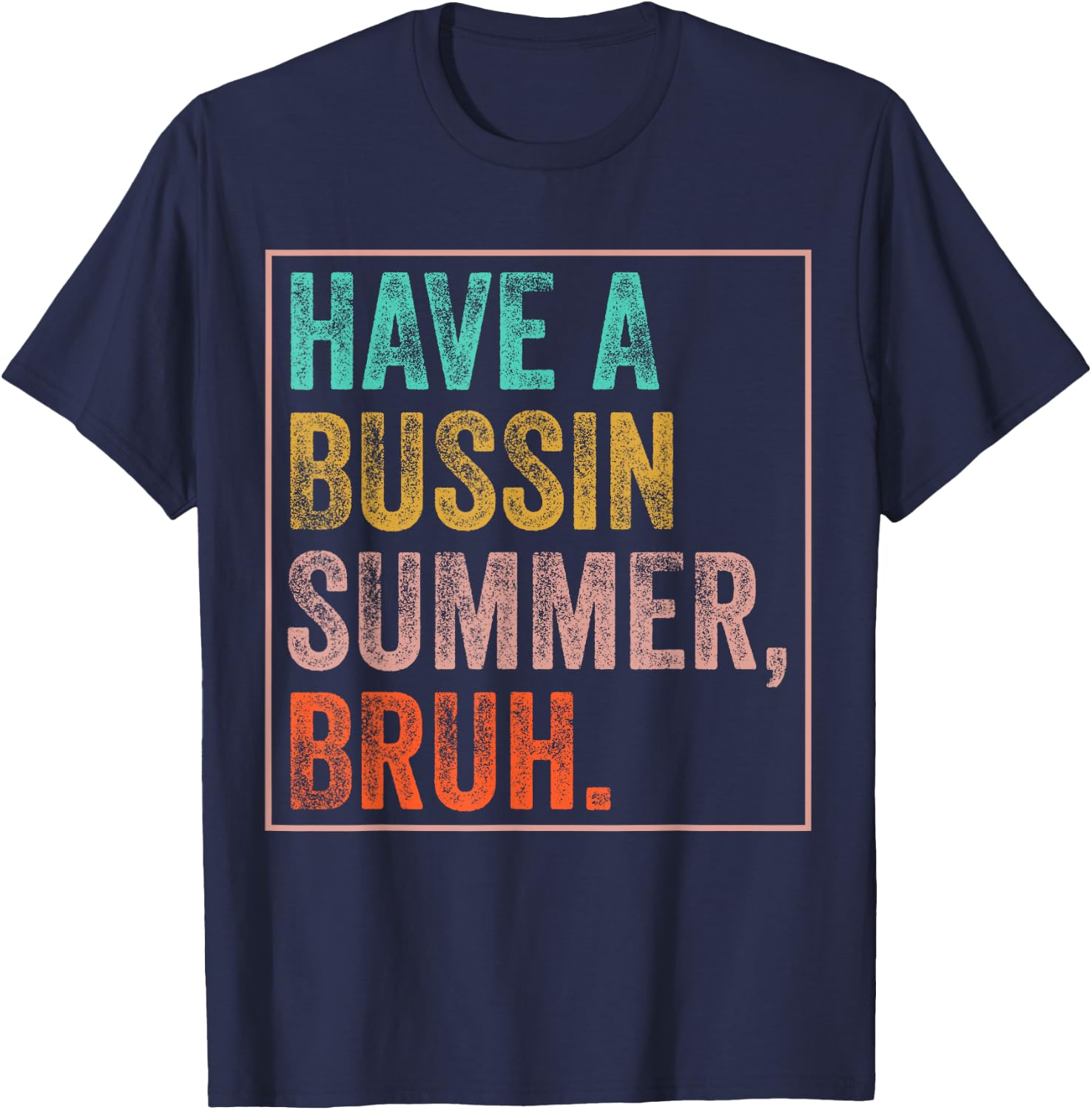 Have A Bussin Summer Bruh Teacher Last Day Of School T-Shirt - T-Shirt | Navy