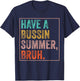 Have A Bussin Summer Bruh Teacher Last Day Of School T-Shirt - T-Shirt | Navy