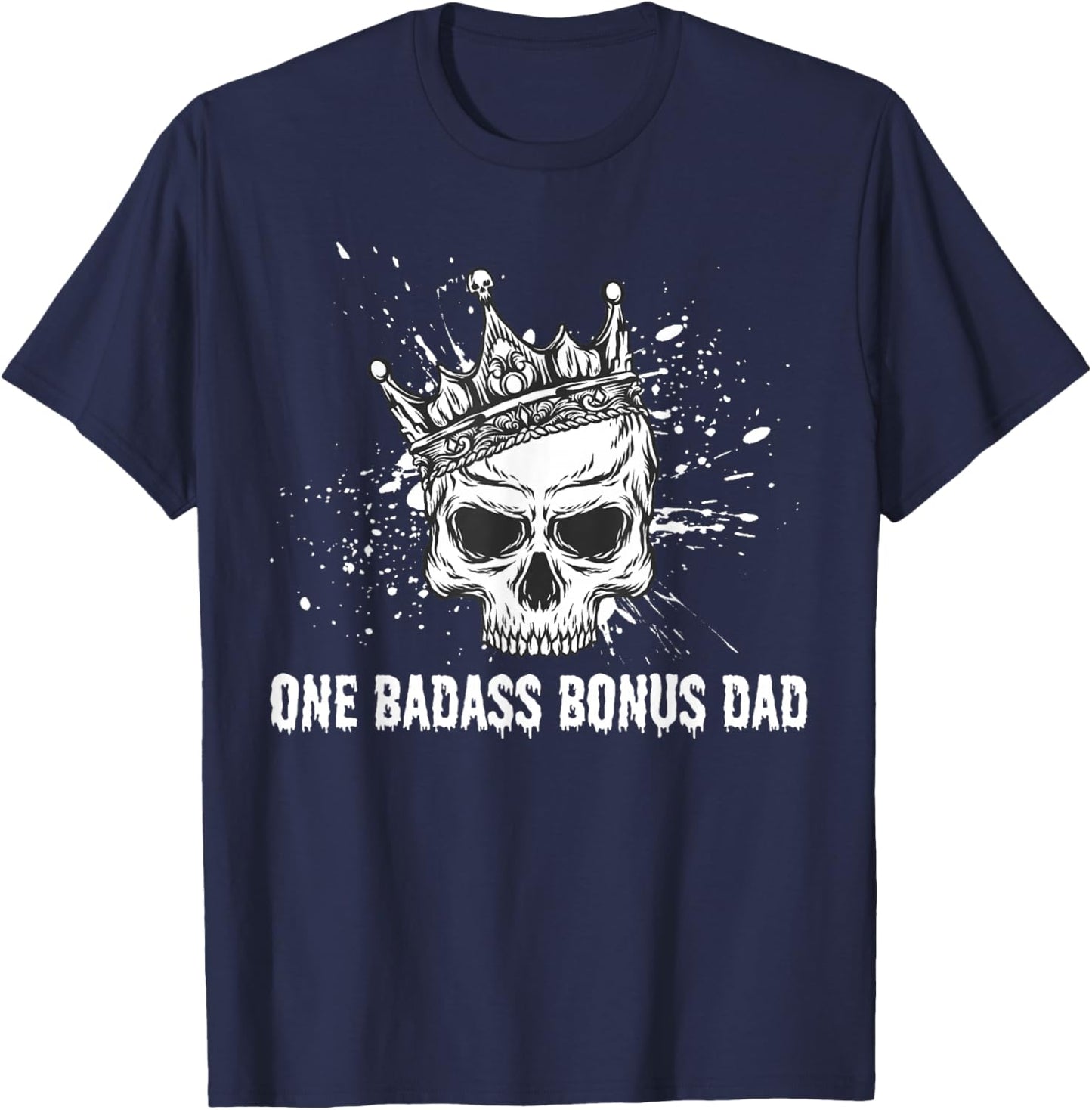 One Badass Bonus Dad Skull Crown Funny Father's Day Stepdad T-Shirt - T-Shirt | Navy