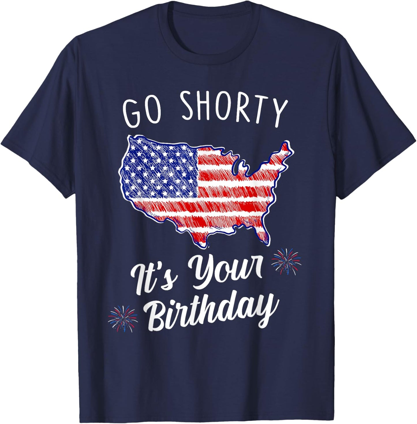 Go Shorty It's Your Birthday Stars and Stripes Sarcastic T-Shirt - T-Shirt | Navy