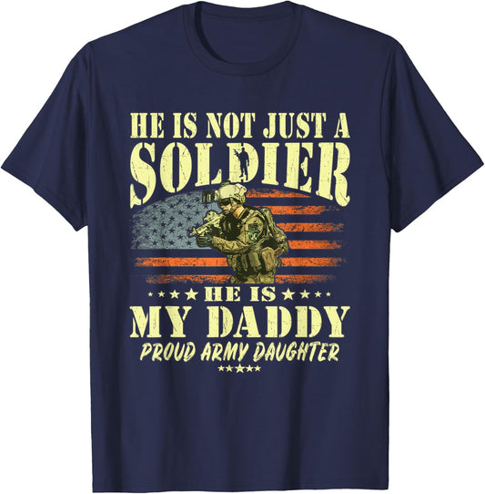 He Is Not Just A Soldier He Is My Daddy Proud Army Daughter T-Shirt - T-Shirt | Navy