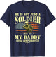 He Is Not Just A Soldier He Is My Daddy Proud Army Daughter T-Shirt - T-Shirt | Navy