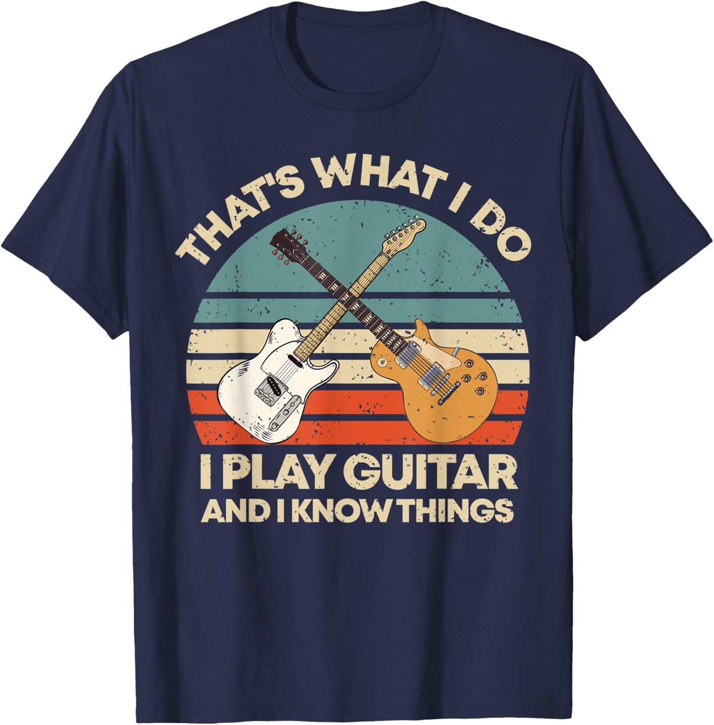 Play Guitar And I Know Things Retro Music Funny Vintage T-Shirt - T-Shirt | Navy