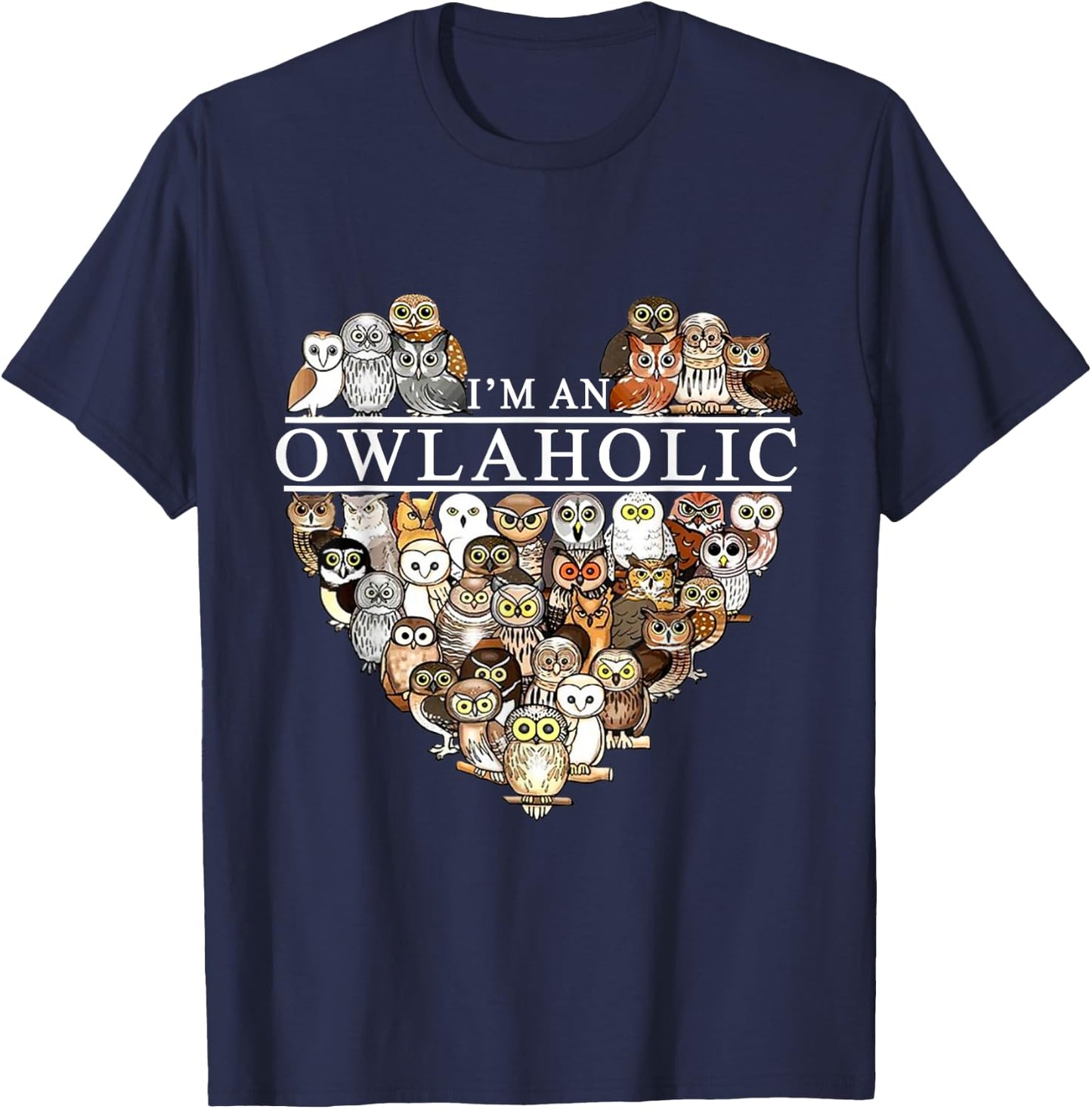 I'm An Owlaholic Funny Owl Animal Bird Nature Lover Gift T-Shirt - T-Shirt | Navy