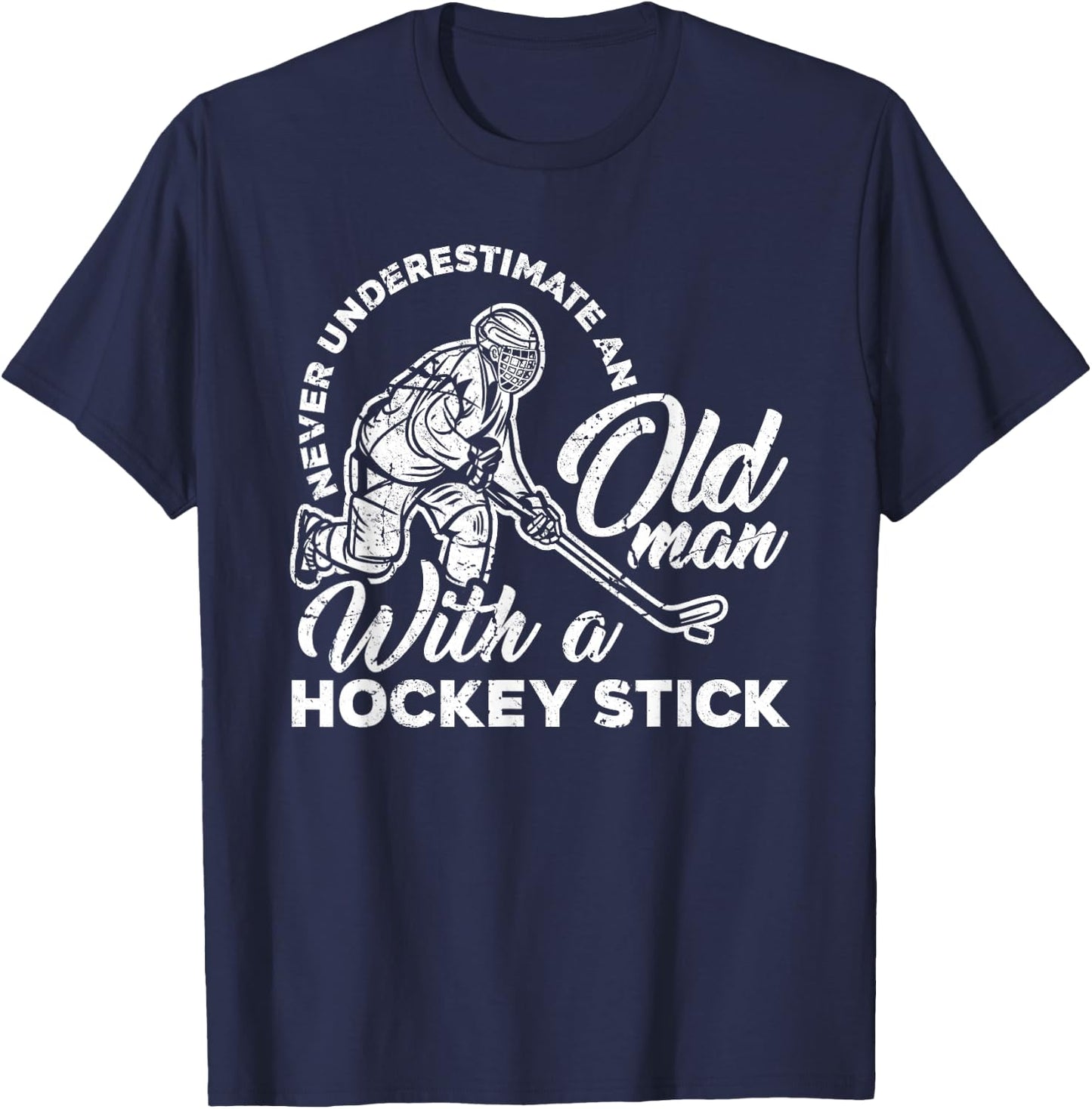 Never Underestimate An Old Man With A Hockey Stick T-Shirt - T-Shirt | Navy