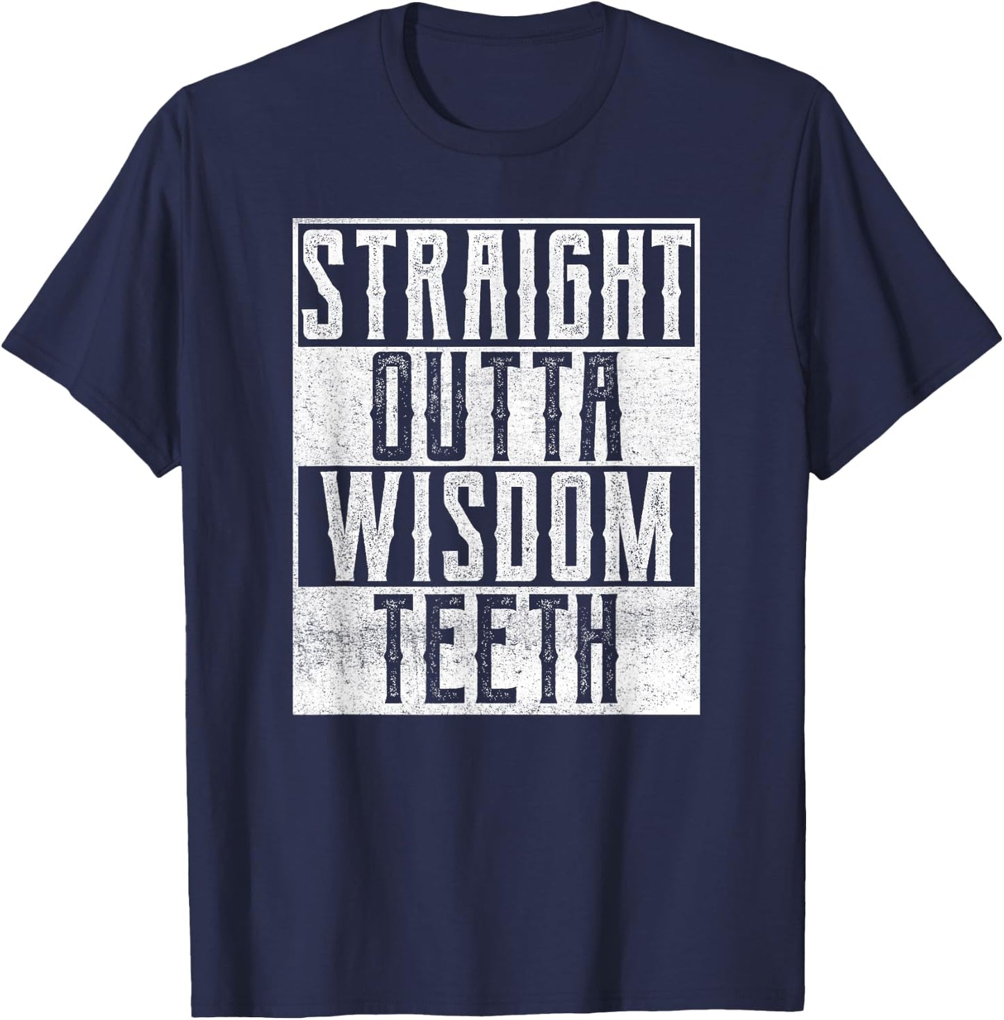 Straight Outta Wisdom Teeth Dentist Dental Hygiene Recovery T-Shirt - T-Shirt | Navy