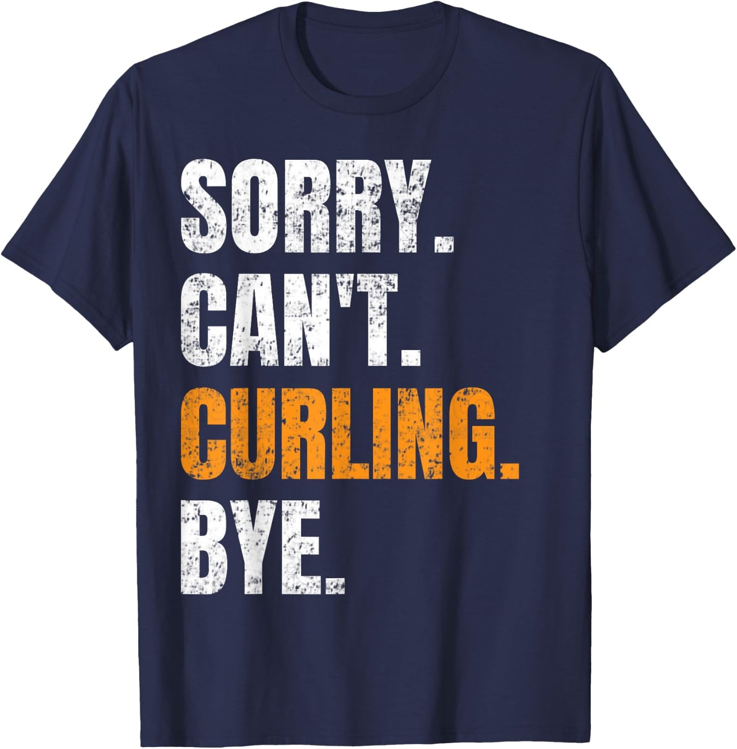 Sorry Can't Curling Bye Retro Curling Lovers Fan Curling T-Shirt - T-Shirt | Navy