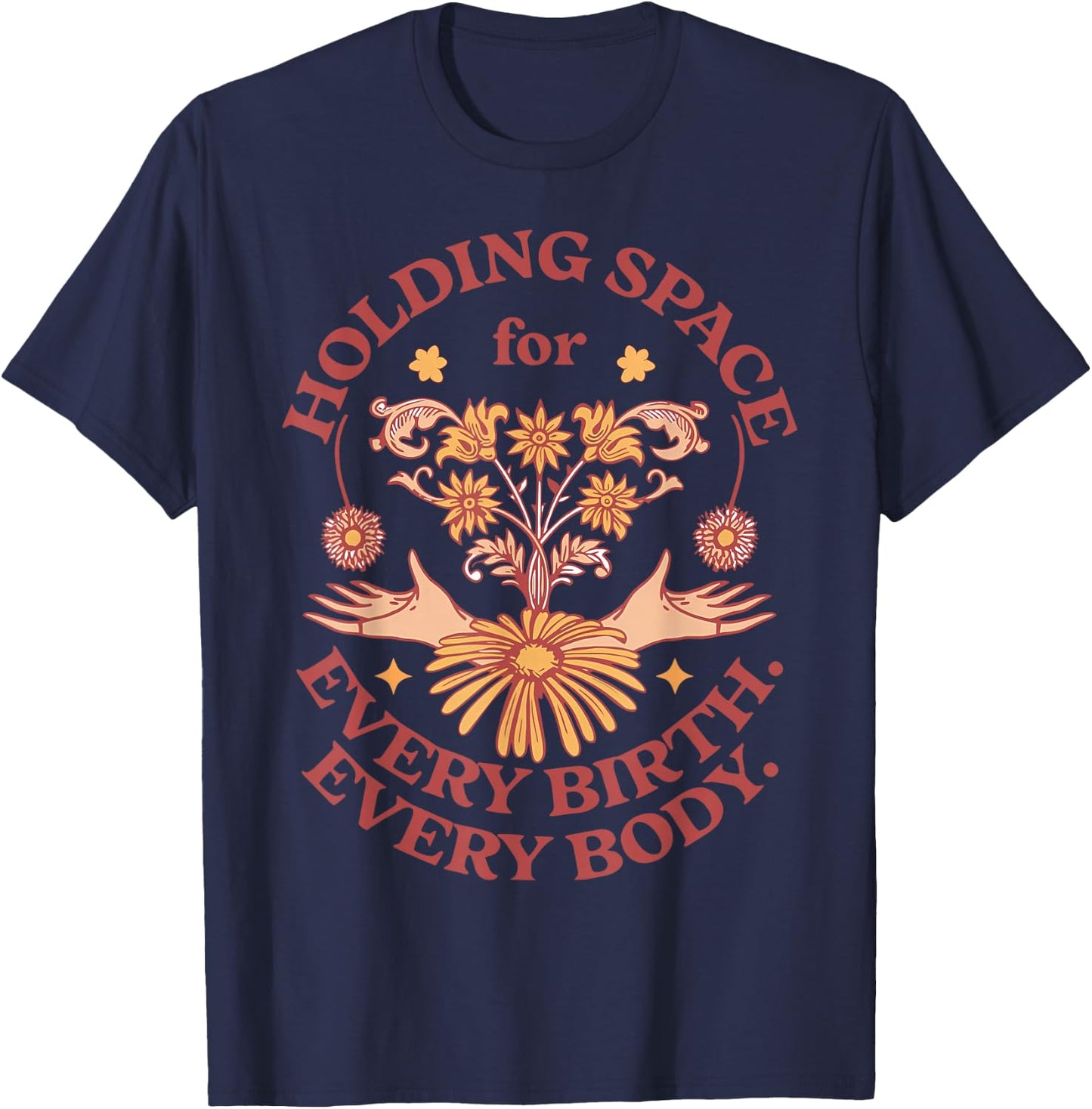 Holding Space For Every Birth Every Body Midwifery Student T-Shirt - T-Shirt | Navy