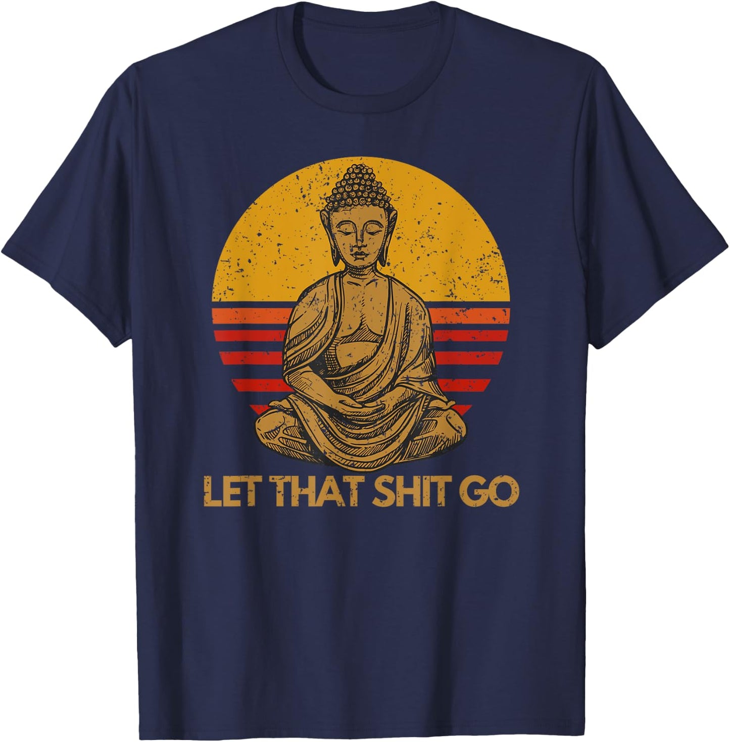 Funny Meditation Gifts - Bohemian Buddha, Let That Shit Go T-Shirt - T-Shirt | Navy