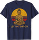 Funny Meditation Gifts - Bohemian Buddha, Let That Shit Go T-Shirt - T-Shirt | Navy