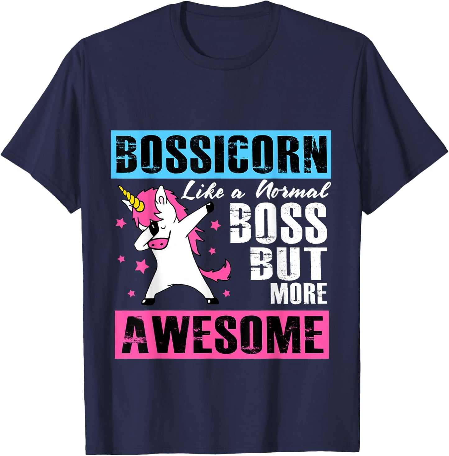 Bossicorn Like A Normal Boss But More Awesome T-Shirt - T-Shirt | Navy