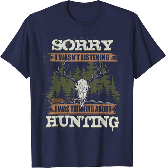 Sorry I Wasn't Listening I was Thinking About Hunting Hunter T-Shirt - T-Shirt | Navy