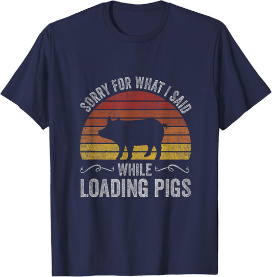 Sorry For What I Said While Loading Pigs Funny Retro Sunset T-Shirt - T-Shirt | Navy