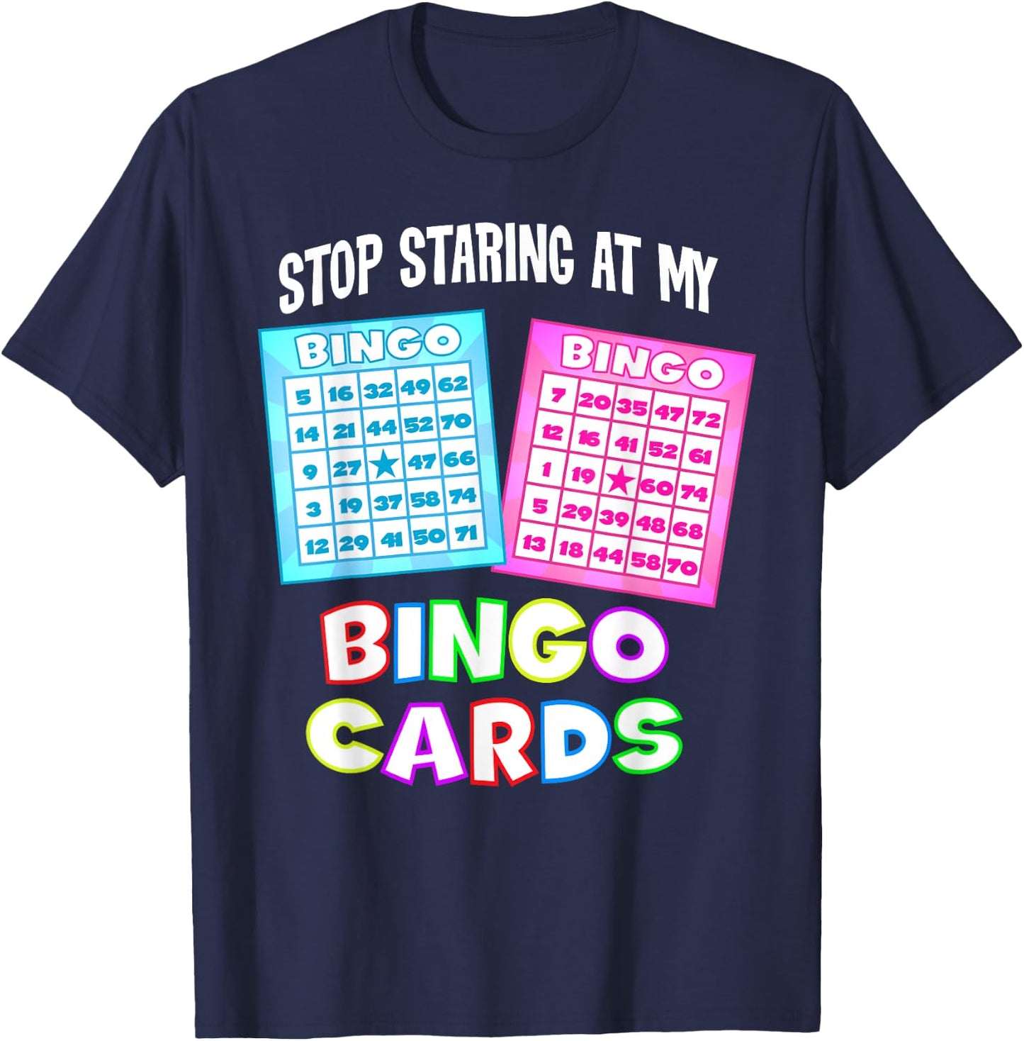 Funny Bingo Queen - Stop Staring At My Bingo Cards T-Shirt - T-Shirt | Navy
