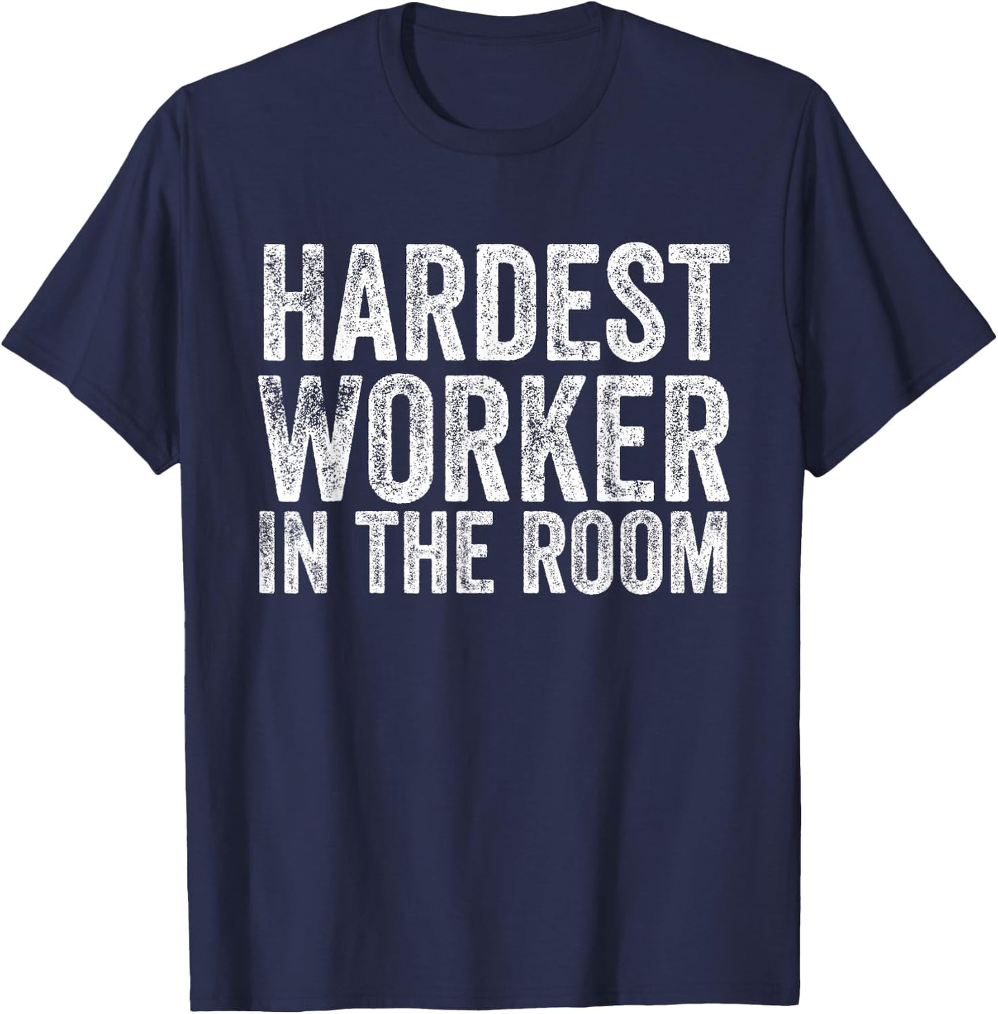 Retro Vintage Hardest Worker in The Room T-Shirt - T-Shirt | Navy