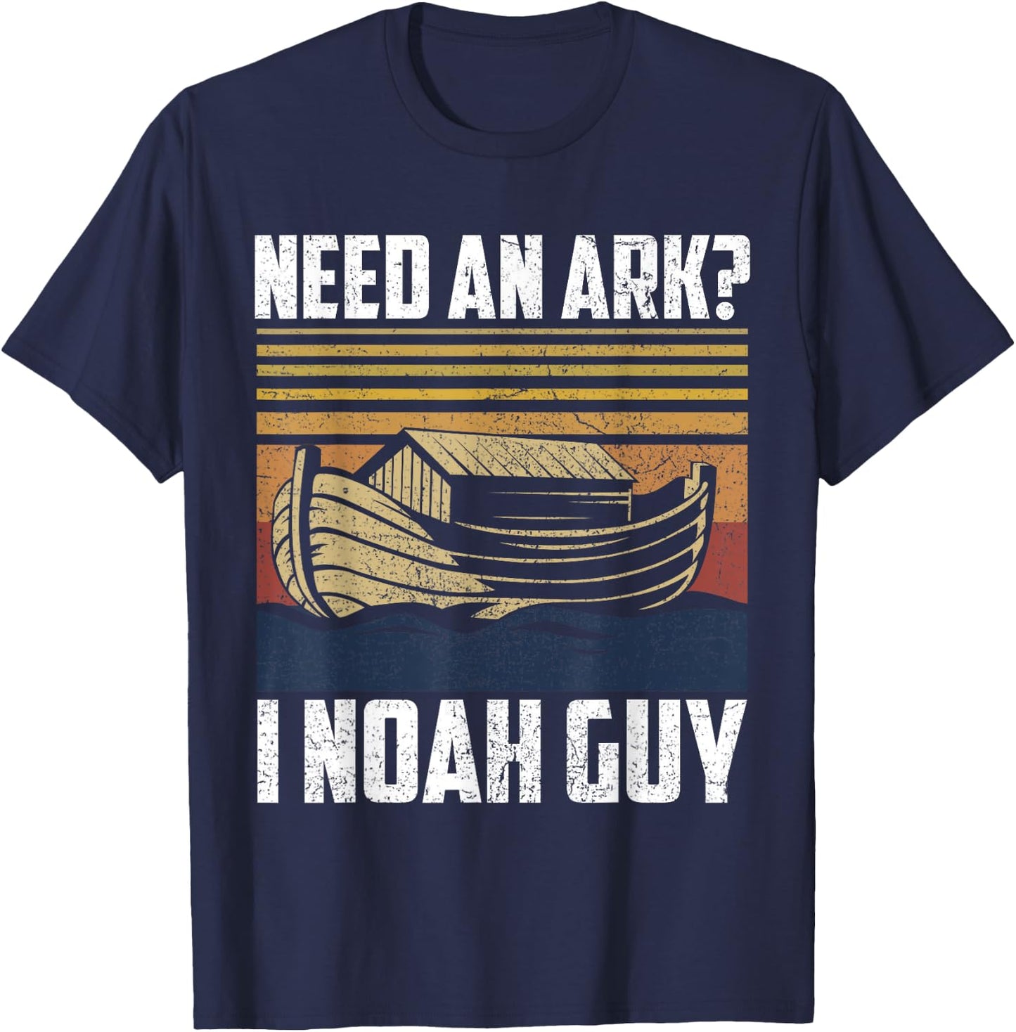 Need An Ark I Noah Guy Funny Saying Gift T-Shirt - T-Shirt | Navy