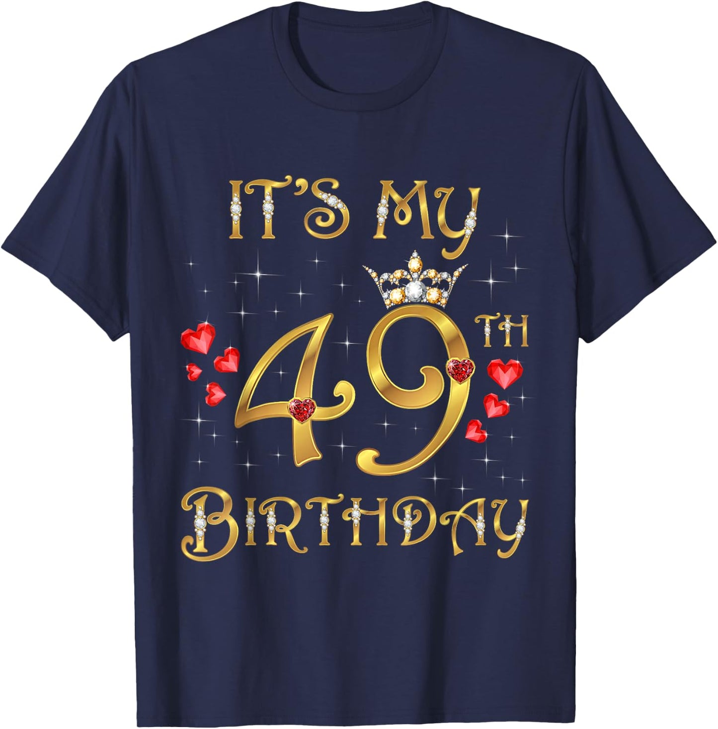It's My 49th Birthday, 49 Years Old, 49th Birthday Queen T-Shirt - T-Shirt | Navy
