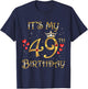 It's My 49th Birthday, 49 Years Old, 49th Birthday Queen T-Shirt - T-Shirt | Navy