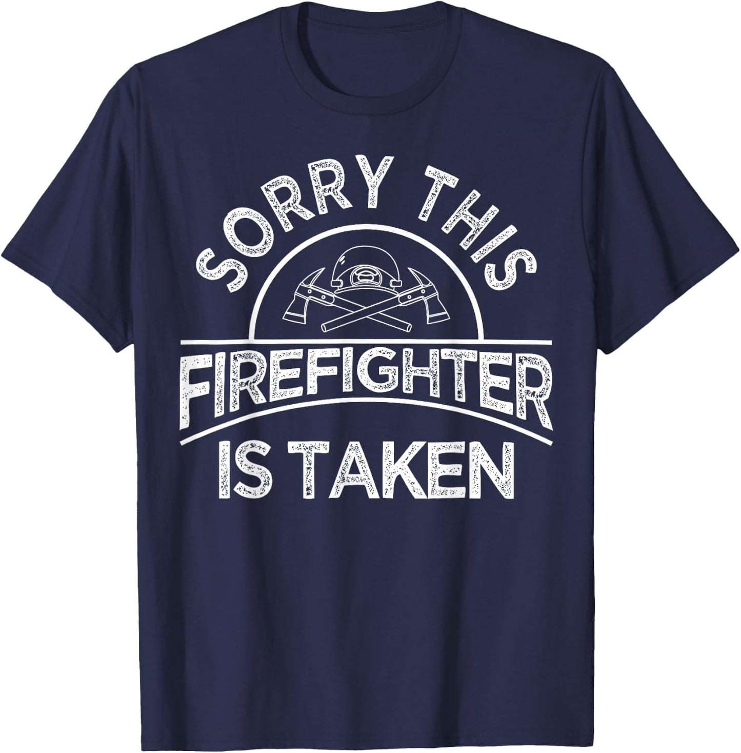 Funny Firefighter Gift Boyfriend Girlfriend Cool Taken Quote T-Shirt - T-Shirt | Navy