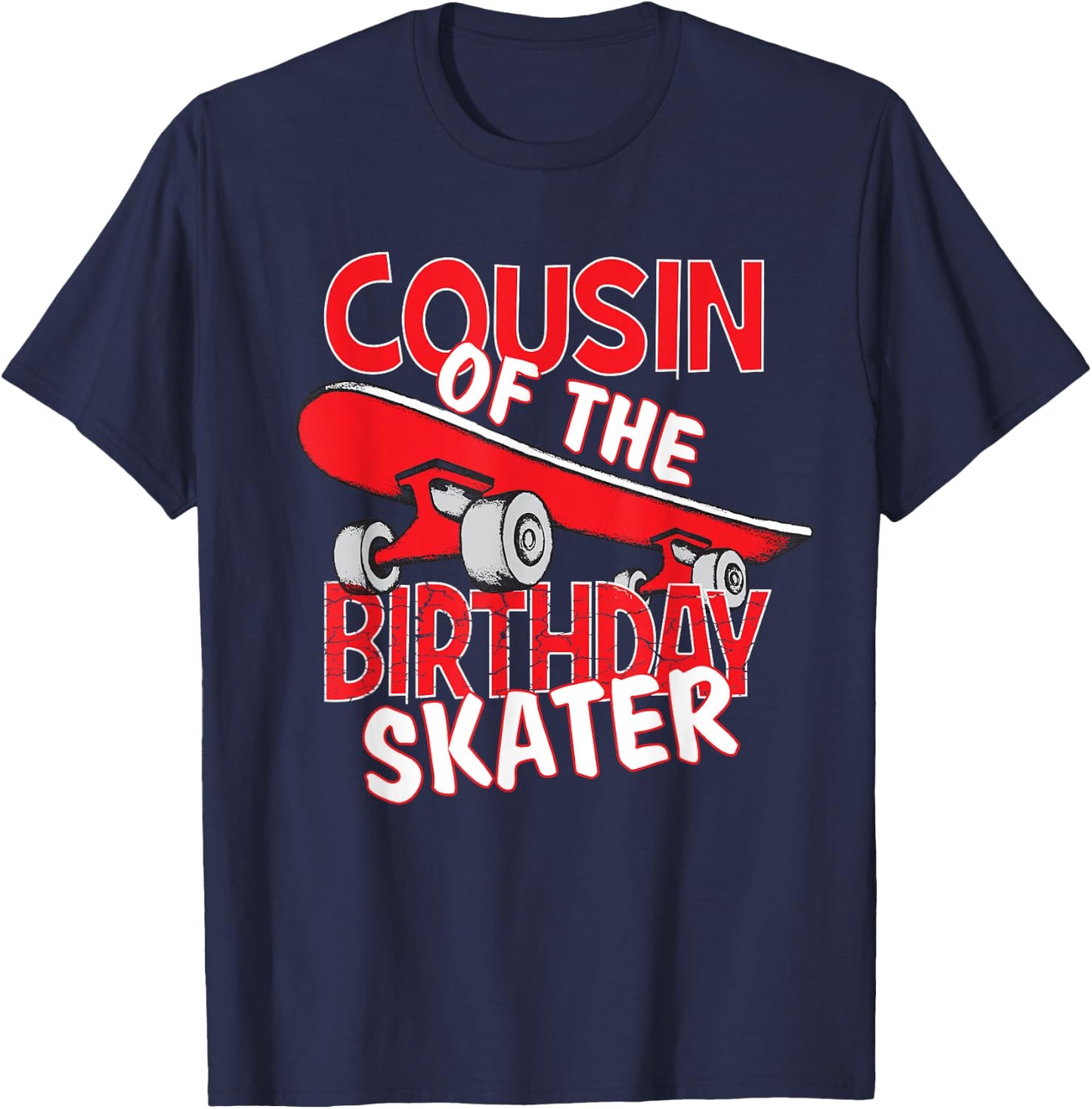 Cousin Of The Birthday Skater Boy And Girl B-day Party T-Shirt - T-Shirt | Navy
