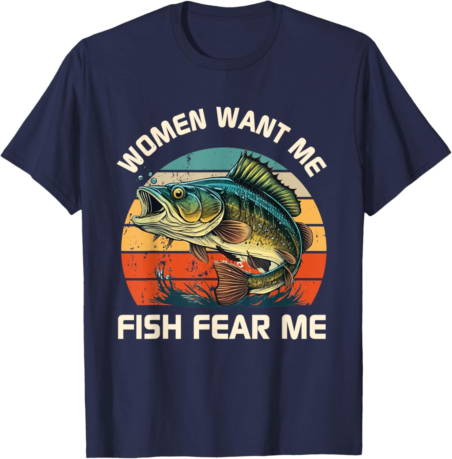 Women Fear Me Fish Want Me Funny Fishing T-Shirt - T-Shirt | Navy