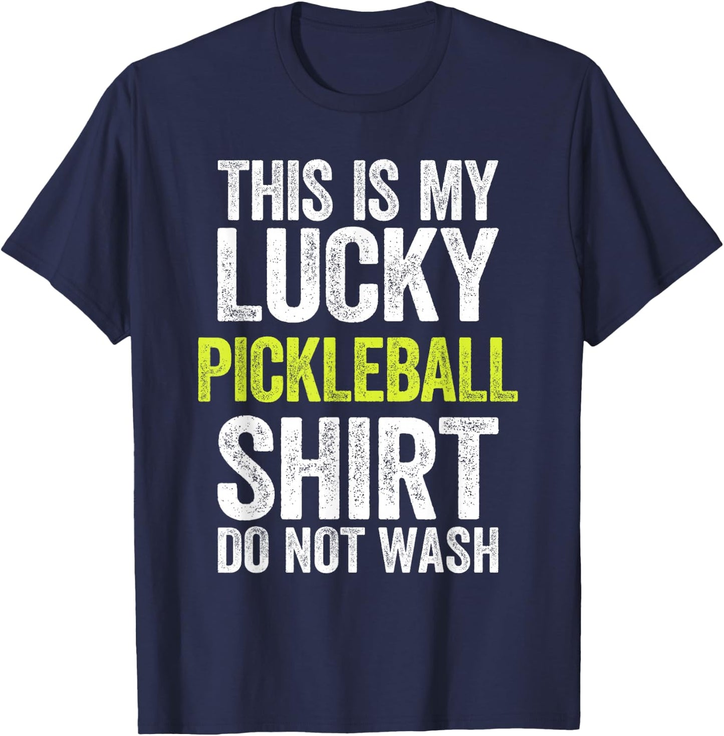 This Is My Lucky Pickleball Shirt Shirt Do Not Wash T-Shirt - T-Shirt | Navy