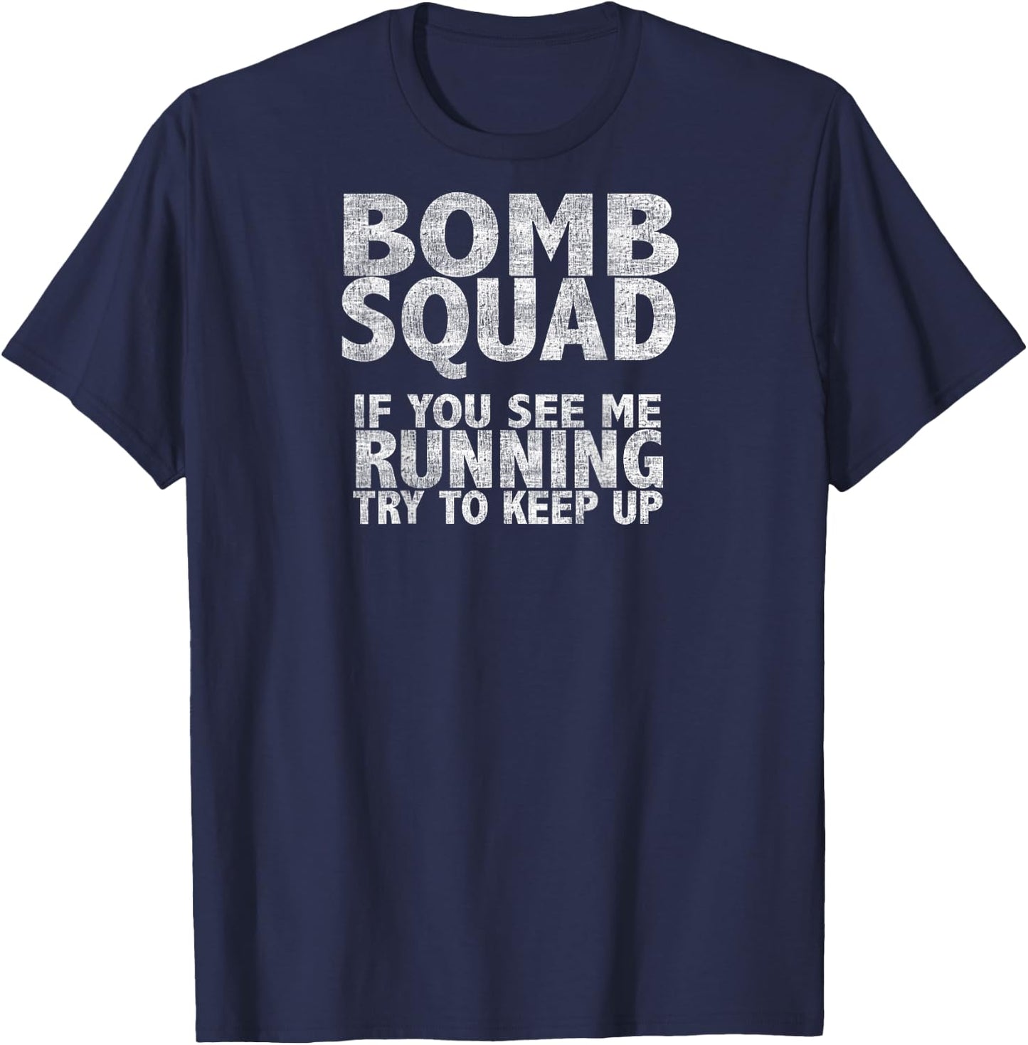 Bomb Squad If You See Me Running EOD T-Shirt - T-Shirt | Navy