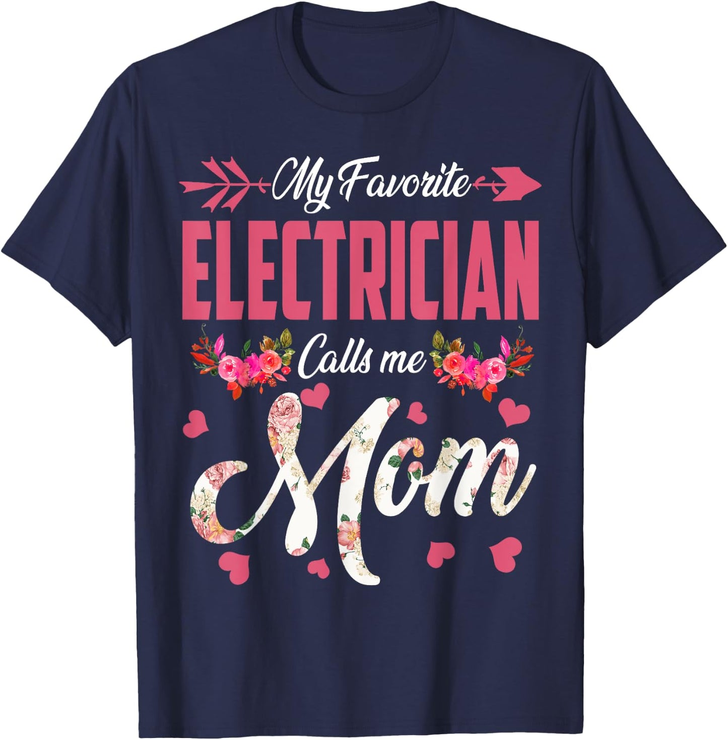 My Favorite Electrician Calls Me Mom Happy Mother's Day T-Shirt - T-Shirt | Navy