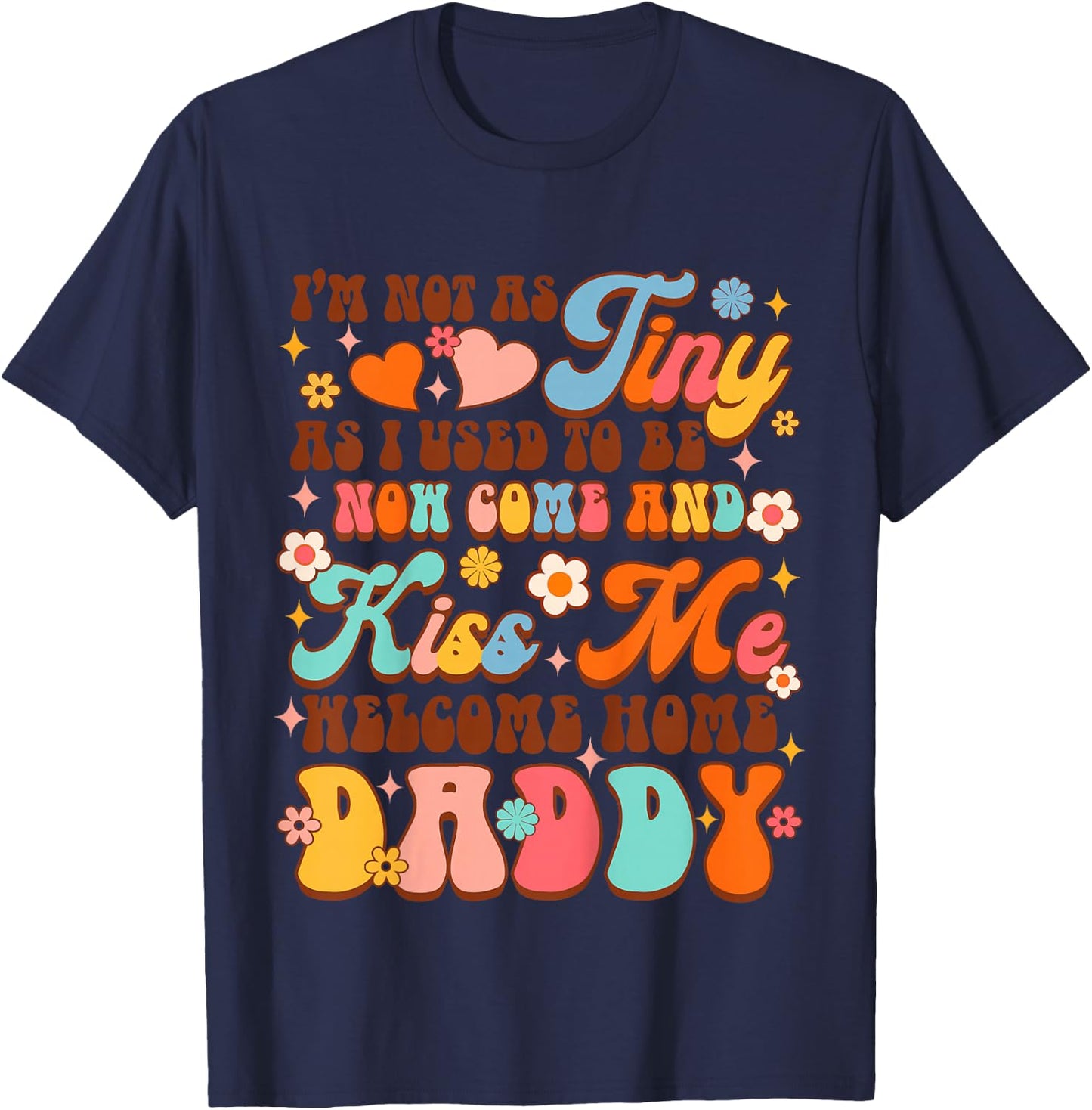 Kids Army Dad Homecoming Comes & Kiss Me Welcome Home Daddy T-Shirt - T-Shirt | Navy