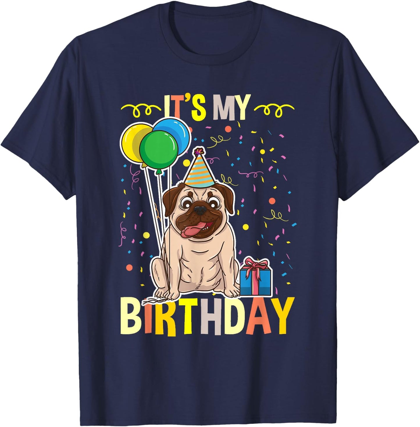 Its My Birthday Pug Lover T-Shirt - T-Shirt | Navy