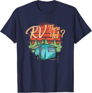Funny RVing Camping Camper Motorhome RV THERE YET T-Shirt - T-Shirt | Navy