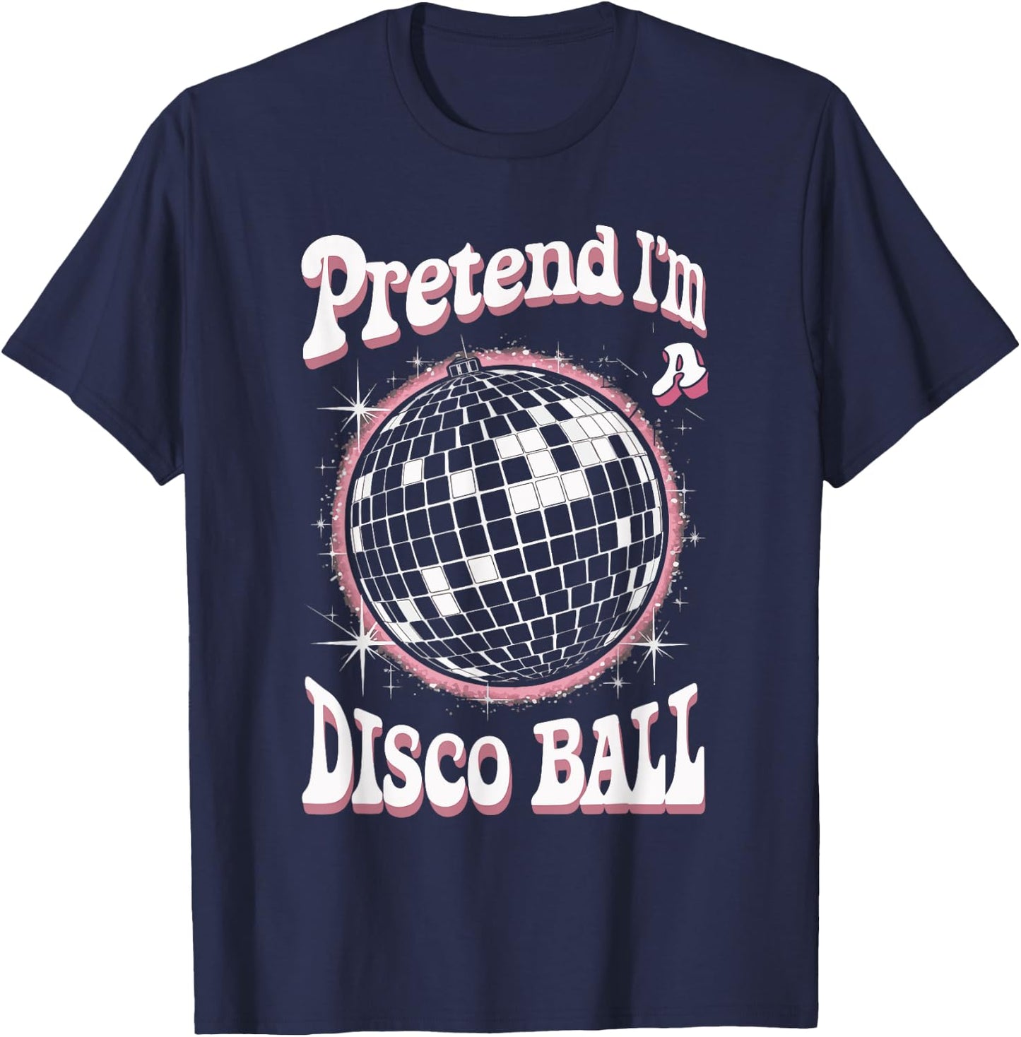 Pretend I'm A Disco Ball T-Shirt - T-Shirt | Navy