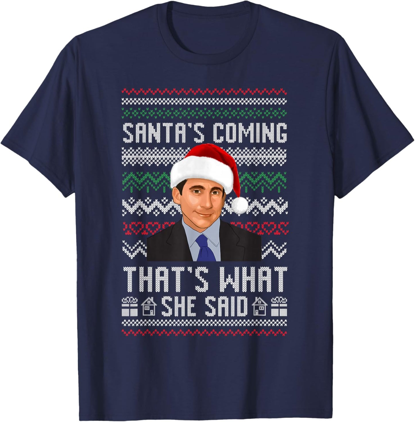 Santa's Coming That's What She Said Ugly Christmas T-Shirt - T-Shirt | Navy