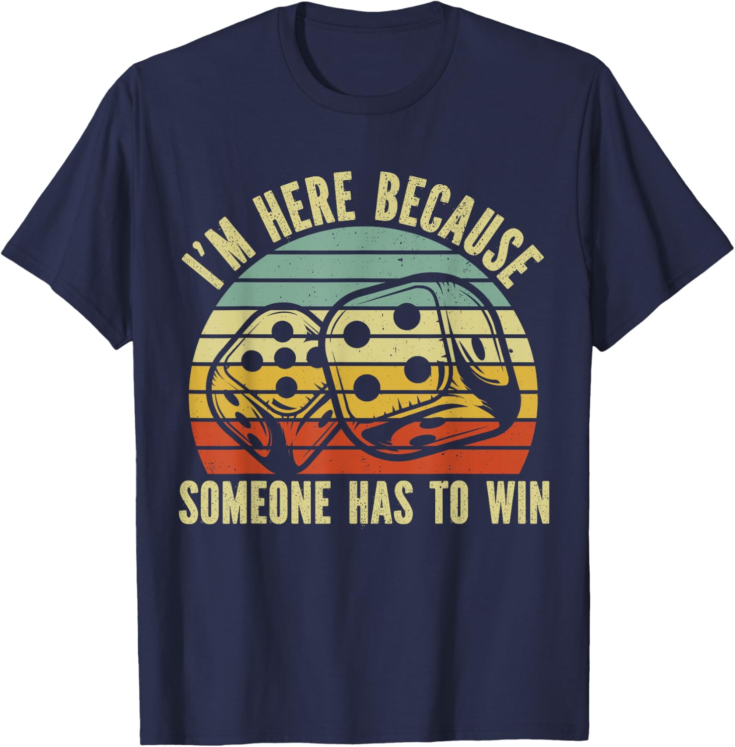 Game Night Adults Board Games I m Here Someone Has to Win T-Shirt - T-Shirt | Navy