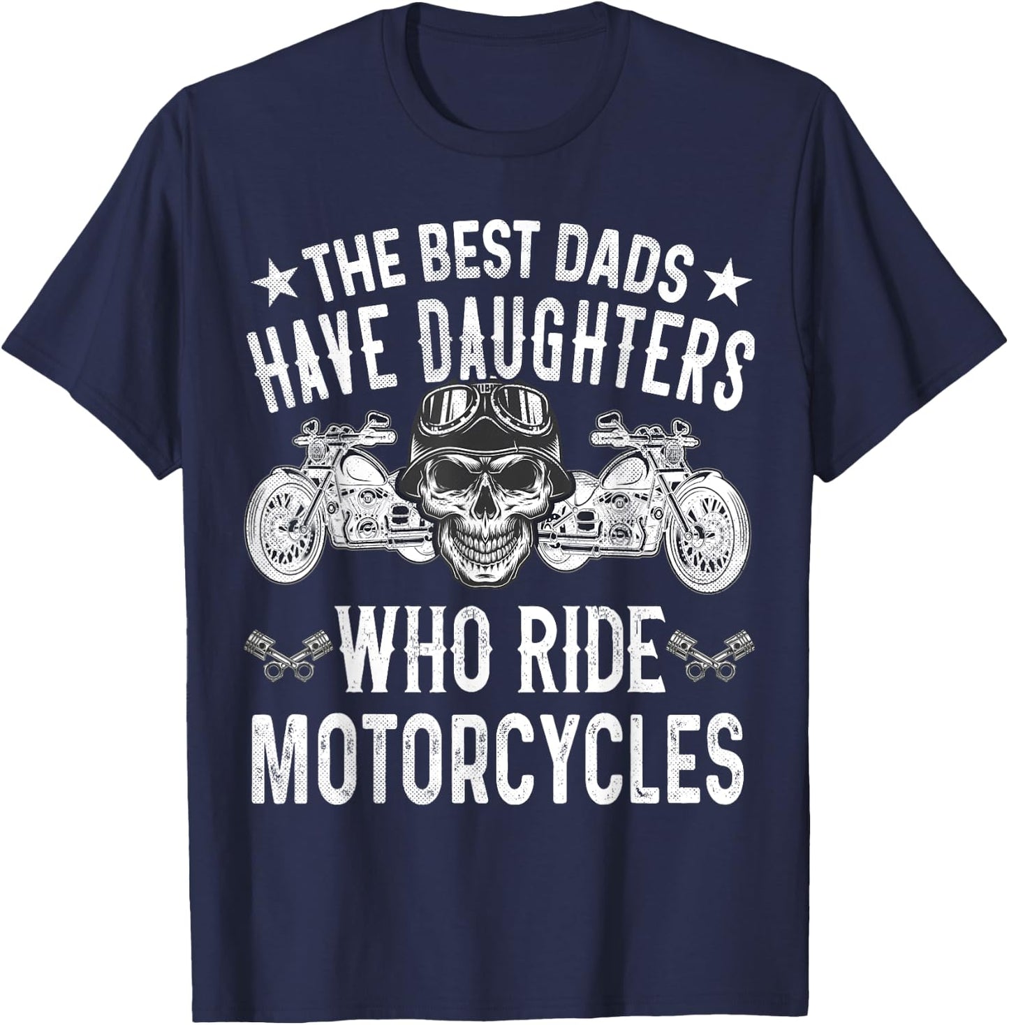 Die besten Däter haben Töchter, die Motorrad fahren Biker T-Shirt - T-Shirt | Navy