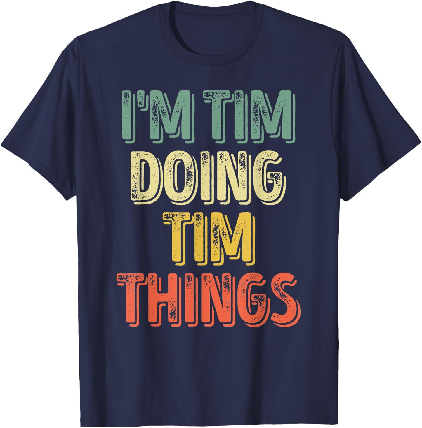 I'm Tim Doing Tim Things Shirt Funny Personalized First Name T-Shirt - T-Shirt | Navy