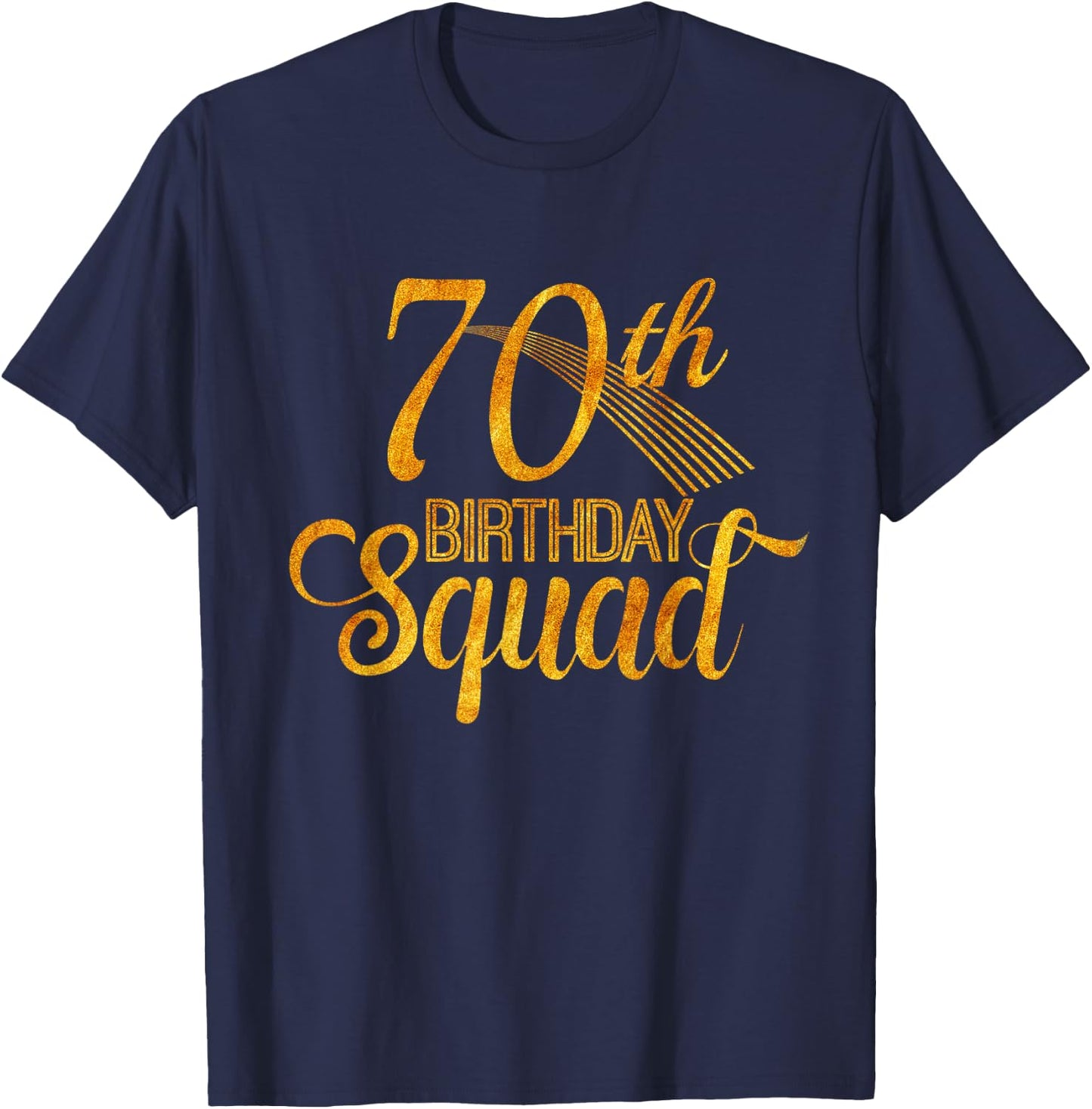 70th Birthday Squad Party Bday Yellow Gold T-Shirt - T-Shirt | Navy