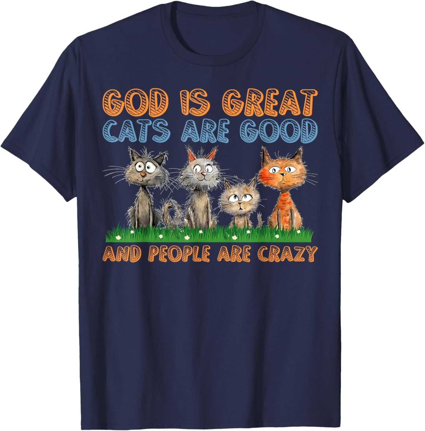 Cats Are Good Funny Cat Gifts For Cat Dad Cat Mon Cat Lover T-Shirt - T-Shirt | Navy
