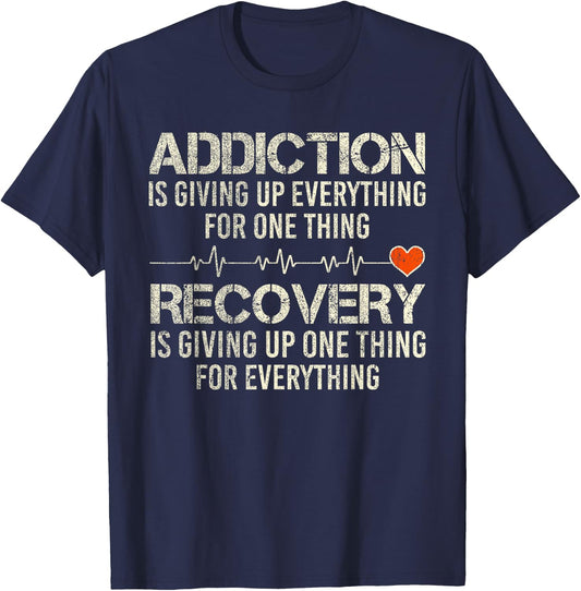Addiction Is Giving Up Everything For One Thing T-Shirt - T-Shirt | Navy