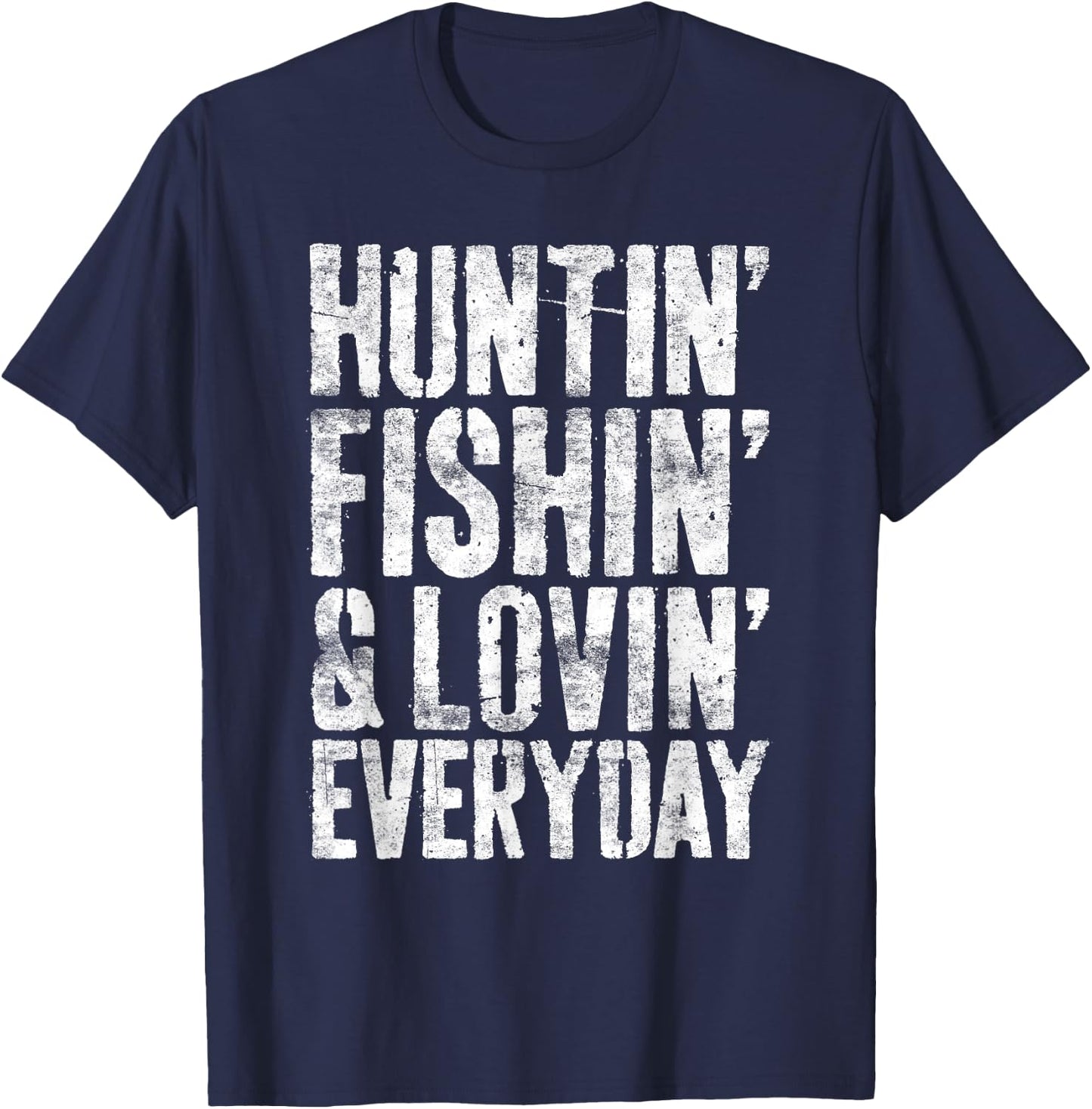 Hunting Fishing Loving Every Day Shirt Hunter Fisherman T-Shirt - T-Shirt | Navy